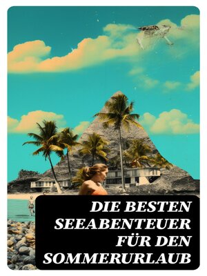 cover image of Die besten Seeabenteuer für den Sommerurlaub